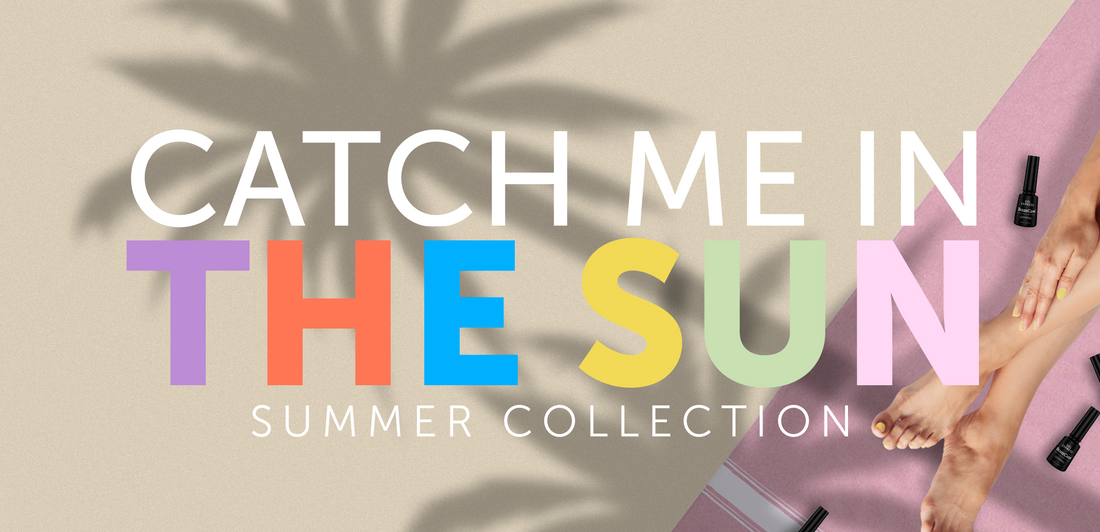 Discover the Summer Collection - CATCH ME IN THE SUN